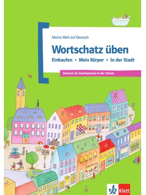 Wortschatz üben: Einkaufen - Mein Körper - In der Stadt