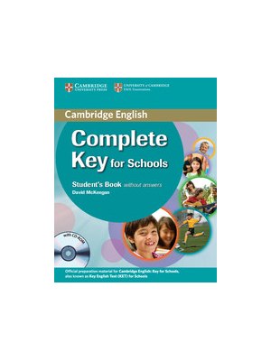 Complete Key for Schools Student's Book without Answers with CD-ROM Complete Key for Schools Student's Book without Answers with CD-ROM