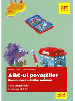 Clasa pregătitoare. Comunicare în LIMBA ROMÂNĂ. ABC-ul poveștilor. Semestrul al II-lea