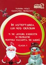 În așteptarea lui Moș Crăciun. Jocuri, exerciții și probleme pentru vacanța de iarnă. Clasa I