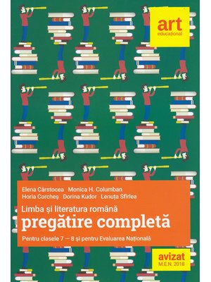 LIMBA ȘI LITERATURA ROMÂNĂ. Pregătire completă pentru clasele a VII-a și a VIII-a și pentru evaluarea națională