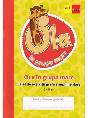 OLA în grupa mare. Caiet de exerciții grafice suplimentare. 5 - 6 ani OLA în grupa mare. Caiet de exerciții grafice suplimentare. 5 - 6 ani