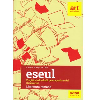 Bacalaureat. ESEUL. LITERATURA ROMÂNĂ. Pregătire individuală pentru proba scrisă