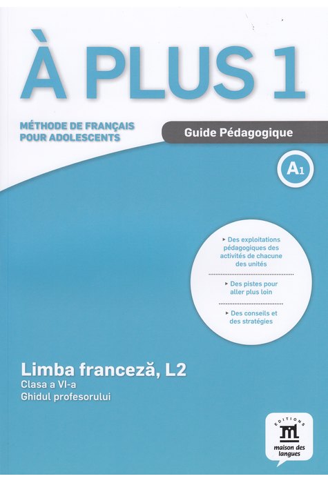 À plus 1 - Clasa a VI-a. Limba franceză, L2. Ghidul profesorului.