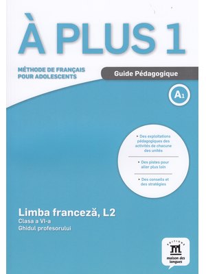 À plus 1 - Clasa a VI-a. Limba franceză, L2. Ghidul profesorului.