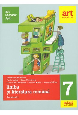 (Metoda ȘTIU-DESCOPĂR-APLIC): LIMBA ȘI LITERATURA ROMÂNĂ. Clasa a VII-a. Semestrul I