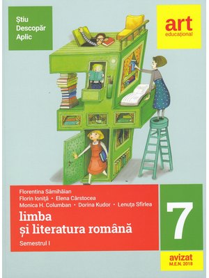 (Metoda ȘTIU-DESCOPĂR-APLIC): LIMBA ȘI LITERATURA ROMÂNĂ. Clasa a VII-a. Semestrul I (Metoda ȘTIU-DESCOPĂR-APLIC): LIMBA ȘI LITERATURA ROMÂNĂ. Clasa a VII-a. Semestrul I