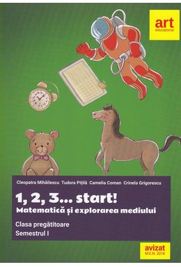 Clasa pregătitoare. MATEMATICĂ și explorarea mediului. 1, 2, 3... start! Semestrul I