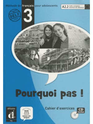 Pourquoi pas! 3, Cahier d'exercices A2.2 + CD Pourquoi pas! 3, Cahier d'exercices A2.2 + CD