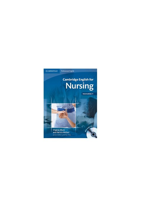 Cambridge English for Nursing Intermediate Plus Student's Book with Audio CDs (2) Cambridge English for Nursing Intermediate Plus Student's Book with Audio CDs (2)