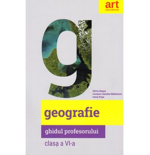 GEOGRAFIE. Clasa a VI-a. Ghidul profesorului