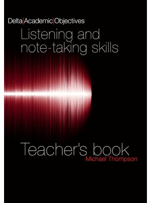 Delta Academic Objectives - Listening and Note Taking Skills B2-C1, Teacher's Book