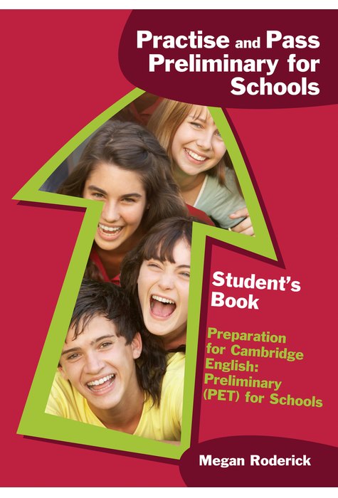 Practise and Pass Preliminary for Schools, Student's Book Practise and Pass Preliminary for Schools, Student's Book
