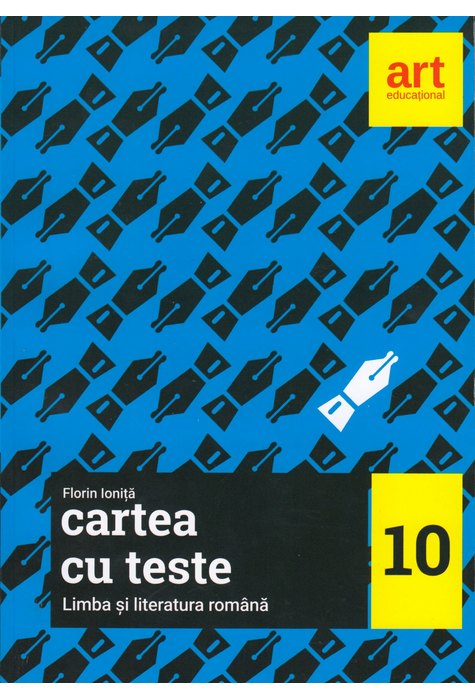 Cartea cu teste. LIMBA ȘI LITERATURA ROMÂNĂ. Clasa a X-a Cartea cu teste. LIMBA ȘI LITERATURA ROMÂNĂ. Clasa a X-a