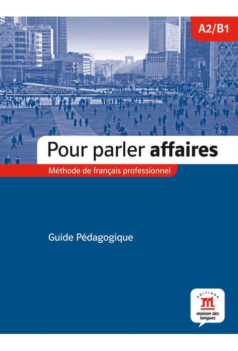 Pour parler affaires, Guide pédagogique A2-B1