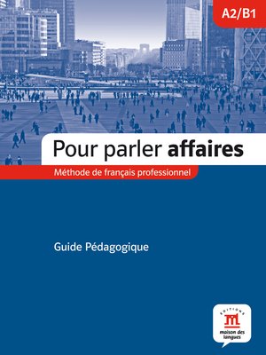 Pour parler affaires, Guide pédagogique A2-B1