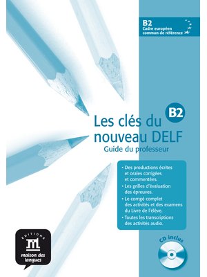 Les clés du nouveau DELF B2, Guide pédagogique + CD audio