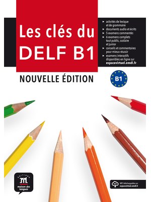 Les clés du DELF B1 Nouvelle édition, Livre de l’élève