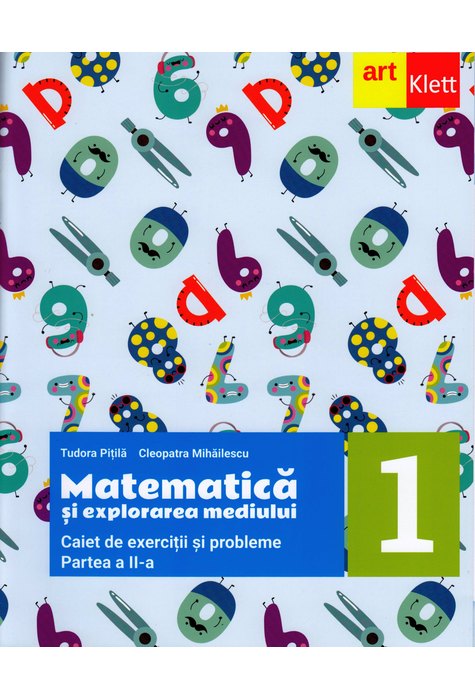 MATEMATICĂ şi explorarea mediului. Caiet de exerciții și probleme. Clasa I. Partea a II-a MATEMATICĂ şi explorarea mediului. Caiet de exerciții și probleme. Clasa I. Partea a II-a