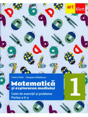 MATEMATICĂ şi explorarea mediului. Caiet de exerciții și probleme. Clasa I. Partea a II-a MATEMATICĂ şi explorarea mediului. Caiet de exerciții și probleme. Clasa I. Partea a II-a