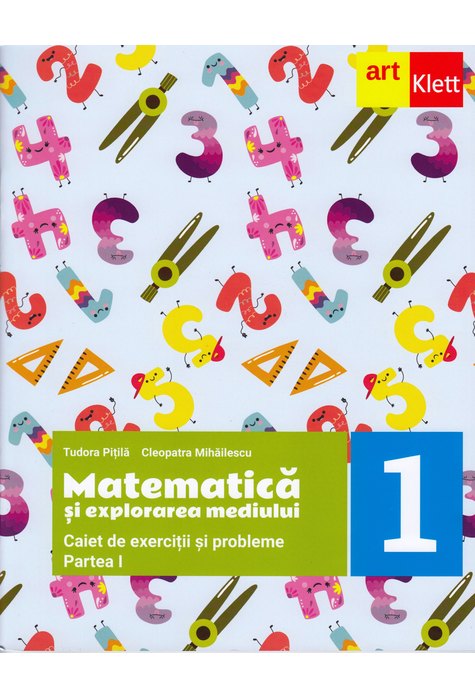 MATEMATICĂ şi explorarea mediului. Caiet de exerciții și probleme. Clasa I. Partea I