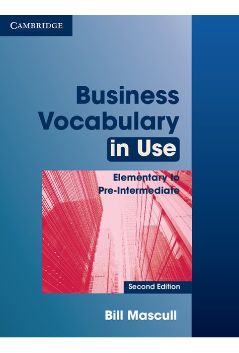 Business Vocabulary in Use: Elementary to Pre-intermediate with Answers Business Vocabulary in Use: Elementary to Pre-intermediate with Answers