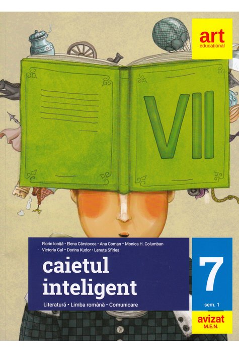 Caietul inteligent. LITERATURĂ. Limba română. Comunicare. Clasa a VII-a. Semestrul I Caietul inteligent. LITERATURĂ. Limba română. Comunicare. Clasa a VII-a. Semestrul I