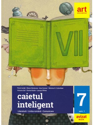 Caietul inteligent. LITERATURĂ. Limba română. Comunicare. Clasa a VII-a. Semestrul I