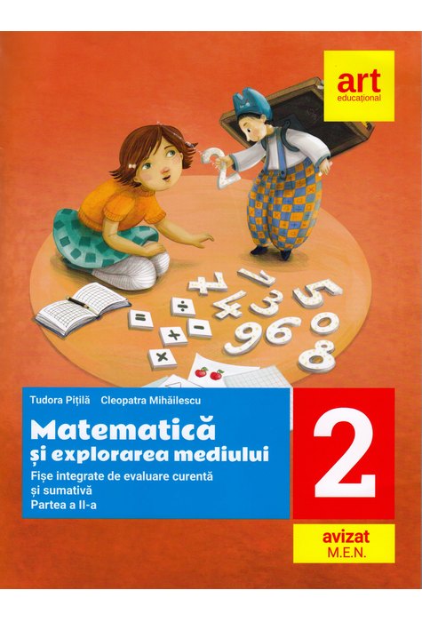 Matematica si explorarea mediului. Fise integrative de evaluare curenta si sumativa. Partea II-a. Clasa a II-a Matematica si explorarea mediului. Fise integrative de evaluare curenta si sumativa. Partea II-a. Clasa a II-a