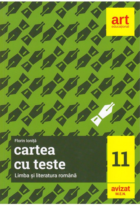 Cartea cu teste. LIMBA ȘI LITERATURA ROMÂNĂ. Clasa a XI-a Cartea cu teste. LIMBA ȘI LITERATURA ROMÂNĂ. Clasa a XI-a