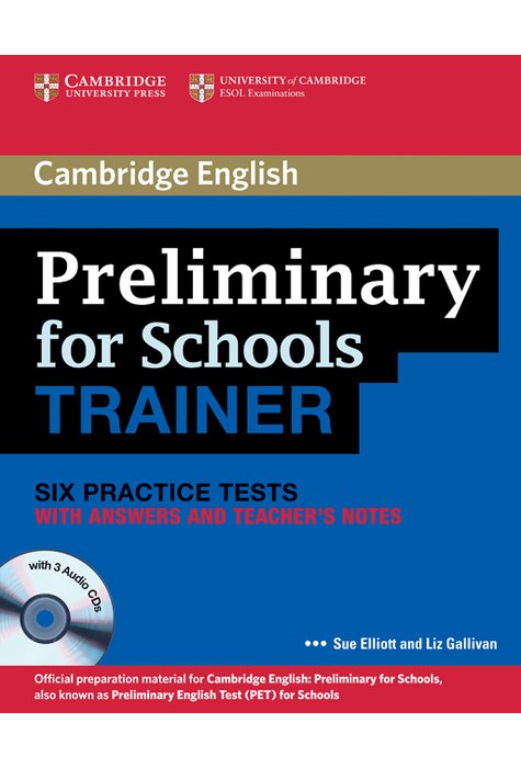 Preliminary for Schools Trainer, Six Practice Tests with Answers and Teacher's Notes