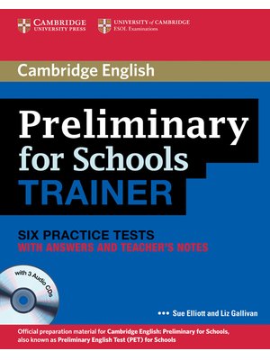 Preliminary for Schools Trainer, Six Practice Tests with Answers and Teacher's Notes