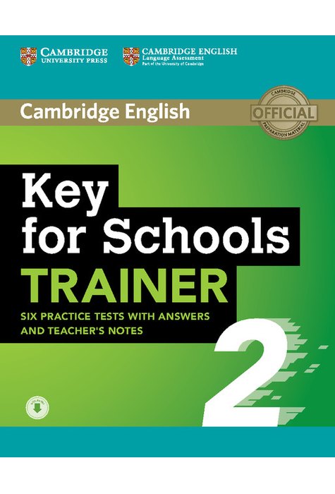 Key for Schools Trainer 2, Six Practice Tests with Answers and Teacher's Notes with Audio