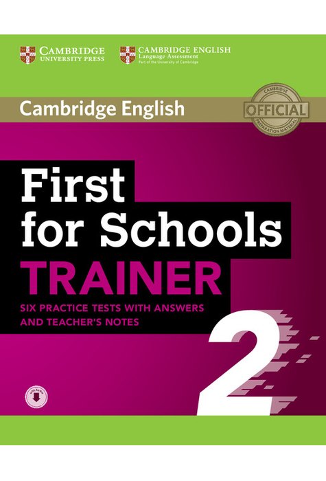 First for Schools Trainer 2, 6 Practice Tests with Answers and Teacher's Notes with Audio First for Schools Trainer 2, 6 Practice Tests with Answers and Teacher's Notes with Audio