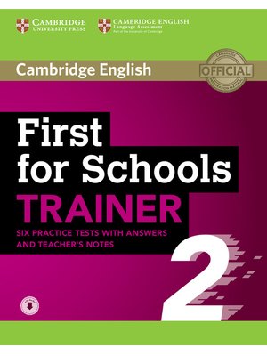 First for Schools Trainer 2, 6 Practice Tests with Answers and Teacher's Notes with Audio