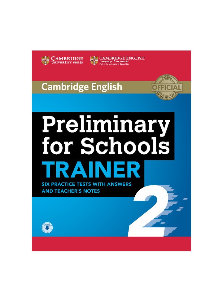 Preliminary for Schools Trainer 2, Six Practice Tests with Answers and