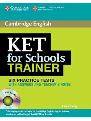 KET for Schools Trainer, Six Practice Tests with Answers, Teacher's Notes and Audio CDs (2) KET for Schools Trainer, Six Practice Tests with Answers, Teacher's Notes and Audio CDs (2)