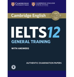 Cambridge IELTS 12, General Training Student's Book with Answers with Audio