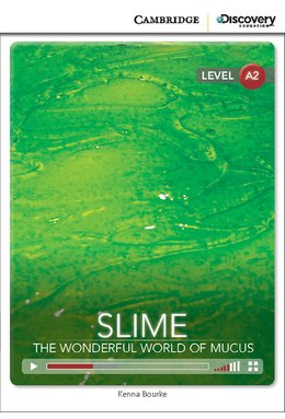 Slime: The Wonderful World of Mucus, Low Intermediate