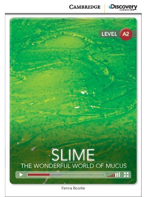 Slime: The Wonderful World of Mucus, Low Intermediate