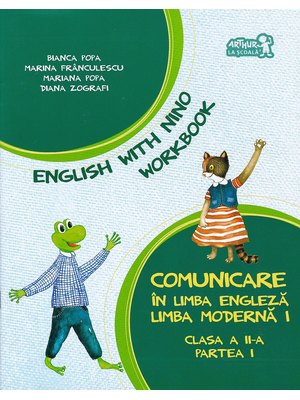 English with Nino. Comunicare în LIMBA ENGLEZĂ. Workbook. Clasa a II-a. Partea I English with Nino. Comunicare în LIMBA ENGLEZĂ. Workbook. Clasa a II-a. Partea I