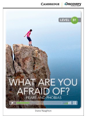 What are you Afraid of? Fears and Phobias, Intermediate What are you Afraid of? Fears and Phobias, Intermediate