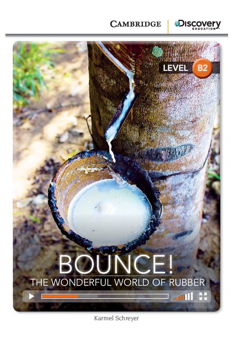 Bounce! The Wonderful World of Rubber, Upper Intermediate Bounce! The Wonderful World of Rubber, Upper Intermediate