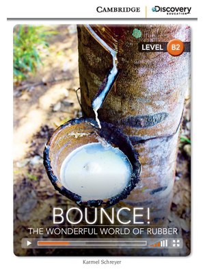Bounce! The Wonderful World of Rubber, Upper Intermediate