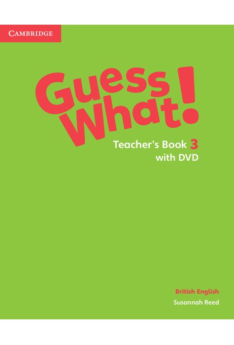 Guess What! Level 3, Teacher's Book with DVD British English Guess What! Level 3, Teacher's Book with DVD British English