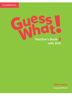 Guess What! Level 3, Teacher's Book with DVD British English