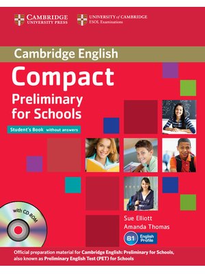 Compact Preliminary for Schools, Student's Pack (Student's Book without Answers with CD-ROM, Workbook without Answers with Audio CD) Compact Preliminary for Schools, Student's Pack (Student's Book without Answers with CD-ROM, Workbook without Answers with Audio CD)