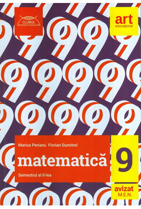 MATEMATICĂ. Clasa a IX-a. Semestrul al II-lea. CLUBUL MATEMATICIENILOR MATEMATICĂ. Clasa a IX-a. Semestrul al II-lea. CLUBUL MATEMATICIENILOR