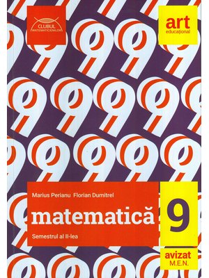 MATEMATICĂ. Clasa a IX-a. Semestrul al II-lea. CLUBUL MATEMATICIENILOR MATEMATICĂ. Clasa a IX-a. Semestrul al II-lea. CLUBUL MATEMATICIENILOR