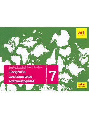 GEOGRAFIA continentelor extraeuropene. Caiet pentru clasa a VII-a GEOGRAFIA continentelor extraeuropene. Caiet pentru clasa a VII-a